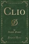 Anatole France - Clio (Classic Reprint)