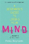 Emily Reynolds, Reynolds Emily - A Beginner's Guide to Losing Your Mind