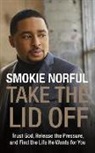 Smokie Norful, Brandon Maloney - Take the Lid Off: Trust God, Release the Pressure, and Find the Life He Wants for You (Hörbuch)
