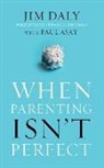 Paul Asay, Jim Daly, Tom Parks - When Parenting Isn't Perfect (Audio book)