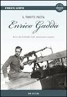 Enrico Azzini - Il tenente pilota Enrico Gadda. Breve vita del Gadda bello, spensierato e aviatore