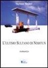 Stefano Sivieri - L'ultimo sultano di Nishtun