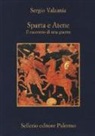 Sergio Valzania - Sparta e Atene. Il racconto di una guerra