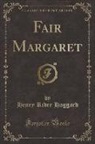 Henry Rider Haggard - Fair Margaret (Classic Reprint)