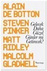 Alain de Botton, Malcolm Gladwell, Steven Pinker, Matt Ridley - Gelecek Daha Güzel Günler mi Getirecek