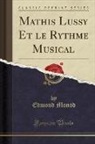 Edmond Monod - Mathis Lussy Et le Rythme Musical (Classic Reprint)