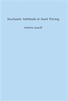 Andrew Lyasoff, Andrew (Boston University School of Manag Lyasoff, Andrew (Boston University School of Management) Lyasoff, Andrew (Boston University) Lyasoff, Lyasoff Andrew - Stochastic Methods in Asset Pricing