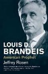Jeffrey Rosen - Louis D. Brandeis