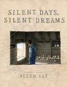 Allen Say, Allen Say - Silent Days, Silent Dreams