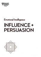 Robert B. Cialdini, Nancy Duarte, Harvard Business Review, Linda A. Hill, Nick Morgan, Harvard Business Review - Influence and Persuasion (HBR Emotional Intelligence Series)