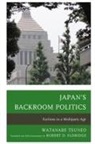 Watanabe Tsuneo - Japan''s Backroom Politics