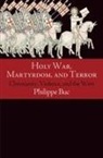 Philippe Buc - Holy War, Martyrdom, and Terror