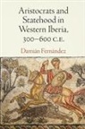 Dami n Fern ndez, Fern&amp;, Damiaan Fernaandez, Damian Fernandez, Damián Fernández - Aristocrats and Statehood in Western Iberia, 300-600 C.e.