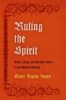 Cj Jones, Claire Taylor Jones, Ruth Mazo Karras - Ruling the Spirit