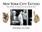 Michael Mccabe - New York City Tattoo: The Oral History of an Urban Art