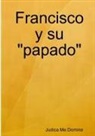 Judica Me Domine - Francisco y su "papado"