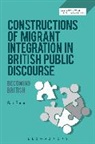 Sam Bennett, Sam (Senior Lecturer in the Faculty of En Bennett, Sam (Senior Lecturer in the Faculty of English Bennett, Bennett Sam, Gurdeep Mattu, Michal Krzyzanowski... - Constructions of Migrant Integration in British Public Discourse