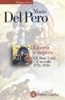 Mario Del Pero - Libertà e impero. Gli Stati Uniti e il mondo 1776-2011
