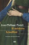 Jean-Philippe Postel - Il mistero Arnolfini. Indagine su un dipinto di Van Eyck