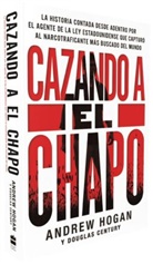 Douglas Century, Andrew Hogan, Cole Merrell - Cazando a El Chapo