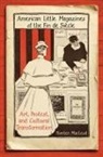 Kirsten MacLeod - American Little Magazines of the Fin De Siecle