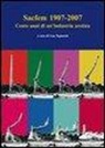 I. Tognarini - Sacfem (1907-2007). Cento anni di un'industria aretina