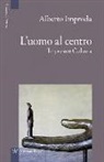 Alberto Improda - L'uomo al centro. Impresa e cultura