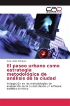 Silvia López Rodríguez - El paseo urbano como estrategia metodológica de análisis de la ciudad