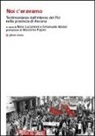 N. Lucantoni, E. Mobili - Noi c'eravamo. Testimonianze dall'interno del Pci nella provincia di Ancona