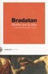Costica Bradatan - Morire per le idee. Le vite pericolose dei filosofi