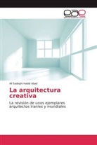 Ali Sadeghi Habib Abad - La arquitectura creativa