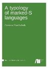 Corinna Handschuh - A typology of marked-S languages