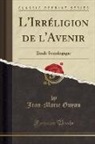 Jean-Marie Guyau - L'Irréligion de l'Avenir