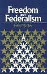 Felix Morley - Freedom & Federalism