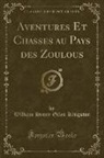 William Henry Giles Kingston - Aventures Et Chasses au Pays des Zoulous (Classic Reprint)
