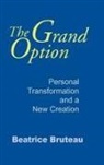 Beatrice Bruteau - Grand Option, The