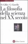Donald Gillies, Giulio Giorello - La filosofia della scienza nel XX secolo