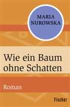 Maria Nurowska - Wie ein Baum ohne Schatten
