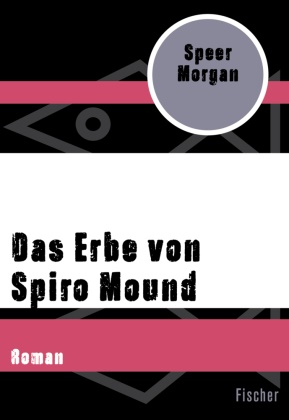 Speer Morgan - Das Erbe von Spiro Mound - Roman