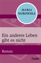 Maria Nurowska - Ein anderes Leben gibt es nicht