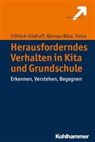 Klau Fröhlich-Gildhoff, Klaus Fröhlich-Gildhoff, Maik Rönnau-Böse, Maike Rönnau-Böse, Tinius, Claudia Tinius - Herausforderndes Verhalten in Kita und Grundschule