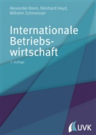 Alexa Brem, Alexande Brem, Alexander Brem, Reinhar Heyd, Reinhard Heyd, Wilhelm Schmeisser - Internationale Betriebswirtschaft