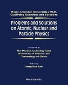 yung kuo Lim, Yung-Kuo Lim, Ke-Lin Wang - Problems And Solutions On Atomic, Nuclear And Particle Physics