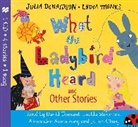 Julia Donaldson, Lydia Monks - What the Ladybird Heard and Other Stories CD