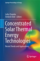 Lalt Chandra, Laltu Chandra, Dixit, Dixit, Ambesh Dixit - Concentrated Solar Thermal Energy Technologies