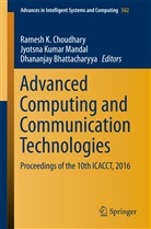 Dhananjay Bhattacharyya, Ramesh K. Choudhary, Jyotsn Kumar Mandal, Jyotsna Kumar Mandal, J. K. Mandal, Jyotsna Kumar Mandal - Advanced Computing and Communication Technologies