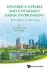 Lye Liang Fook &amp; Chen Gang, Gang Chen, Chen Gang, Liang Fook Lye, Lye Liang Fook - Towards A Liveable And Sustainable Urban Environment: Eco-cities In East Asia