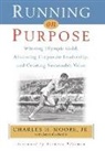 James Cockerille, Charles H. Moore Jr, Charles H. Moore Jr., Greg Smith - Running on Purpose: Winning Olympic Gold, Advancing Corporate Leadership and Creating Sustainable Value
