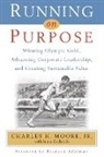 James Cockerille, Charles H. Moore Jr, Charles H. Moore Jr., Greg Smith - Running on Purpose: Winning Olympic Gold, Advancing Corporate Leadership and Creating Sustainable Value