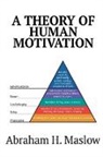 Abraham H Maslow, Abraham H. Maslow - A Theory of Human Motivation